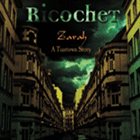 RICOCHET — Zarah: A Teartown Story album cover