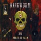 RINGWORM Birth Is Pain album cover