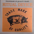 RITUAL DEVICE Trademark Of Quality Years album cover