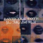 DAVID LEE ROTH Your Filthy Little Mouth album cover