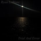 RYAN LEBLANC Trial And Error album cover