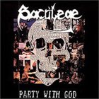 SACRILEGE B.C. Party With God album cover