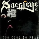 SACRILEGE B.C. Too Cool to Pray album cover