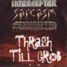 SARCASM Thrash Till Grob album cover
