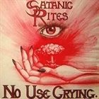 SATANIC RITES No Use Crying album cover