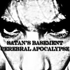 SATAN'S BASEMENT Cerebral Apocalypse album cover