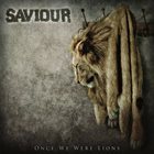 SAVIOUR Once We Were Lions album cover