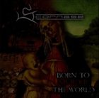 SCORNAGE Born to Murder the World album cover