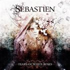 SEBASTIEN Tears of White Roses album cover