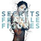 SECRETS Fragile Figures album cover