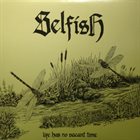 SELFISH Life Has No Vacant Time album cover