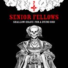 SENIOR FELLOWS Shallow Grave For A Dying God album cover