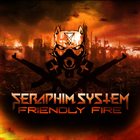 SERAPHIM SYSTEM Friendly Fire album cover