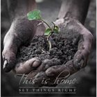 SET THINGS RIGHT This Is Home album cover