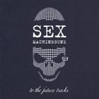SEX MACHINEGUNS To The Future Tracks album cover