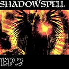 SHADOWSPELL EP.2 album cover