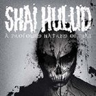 SHAI HULUD A Profound Hatred of Man: Shrapnel Inc. album cover