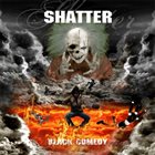 SHATTER Black Comedy album cover
