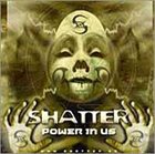 SHATTER Power in Us album cover