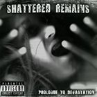 SHATTERED REMAINS Prologue to Devastation #1 album cover