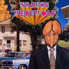 SHAVING THE WEREWOLF You Say Tomato, I Say Fuck Off album cover