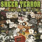 SHEER TERROR Drop Dead And Go To Hell album cover