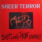 SHEER TERROR Just Can't Hate Enough album cover