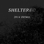 SHELTERED 2014 Demo album cover