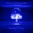 SHINE MY BOREGARDEN Monkey's Fungi album cover