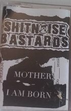 SHITNOISE BASTARDS Shitnoise Bastards / Mother, I Am Born album cover