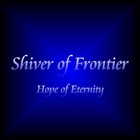 SHIVER OF FRONTIER Hope of Eternity album cover