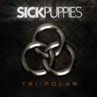 SICK PUPPIES Tri-Polar album cover