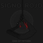 SIGNO ROJO End Of Tether album cover