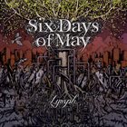 SIX DAYS OF MAY Lymph album cover