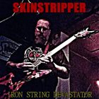 SKINSTRIPPER Iron String Devastator album cover