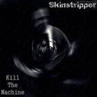 SKINSTRIPPER Kill the Machine album cover