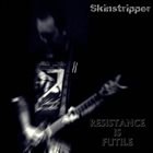 SKINSTRIPPER Resistance Is Futile album cover