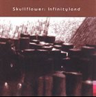 SKULLFLOWER Infinityland album cover