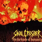 SKULL CRUSHER — The Darkside of Humanity album cover