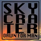 SKYCRATER Dawn for Man album cover