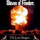 SLAVES OF FREEDOM The Last Stages album cover