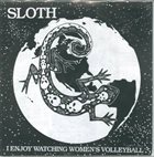 SLOTH Underground Hardcore Fighters Act Violentry / I Enjoy Watching Women's Volleyball album cover