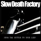 SLOW DEATH FACTORY From the Gutter to Your Ears album cover