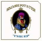 SMASH POTATER The EP album cover
