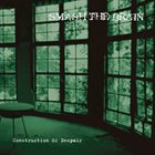 SMASH THE BRAIN Construction Of Despair album cover