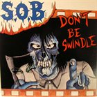 S.O.B. Don't Be Swindle album cover