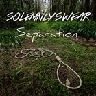 SOLEMNLY SWEAR Separation album cover