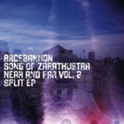 SONG OF ZARATHUSTRA Racebannon / Song Of Zarathustra ‎– Near And Far Vol. 2 Split EP album cover