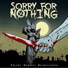 SORRY FOR NOTHING Psycho Monster Resurrection album cover