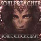 SOULPREACHER Sonic Witchcraft album cover